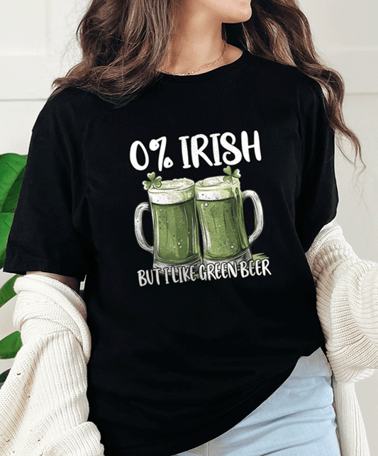 T-Shirt Black / S 0% Irish But I Like Green Beer Tee