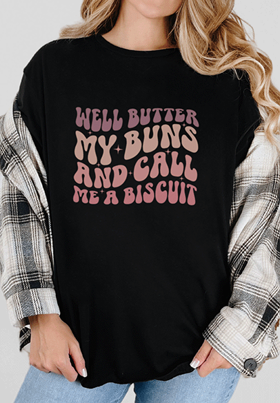T-Shirt Black / S Butter My Buns And Call Me A Biscuit Tee