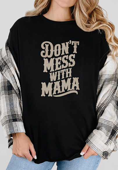 T-Shirt Black / S Don't Mess with Mama Tee