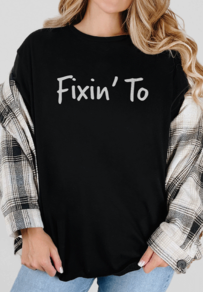 T-Shirt Black / S Fixin' To Tee