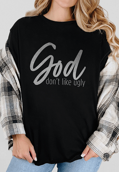 T-Shirt Black / S God Don't Like Ugly Tee