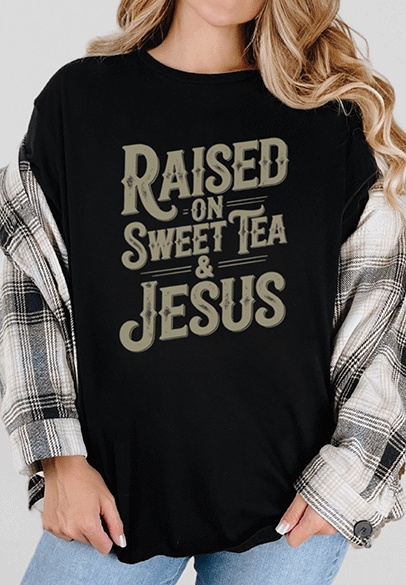 T-Shirt Black / S Raised on Sweet Tea and Jesus Tee