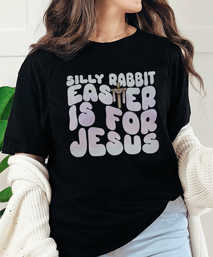 T-Shirt Black / S Silly Rabbit Easter Is For Jesus Tee