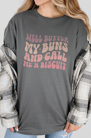 T-Shirt Charcoal / S Butter My Buns And Call Me A Biscuit Tee