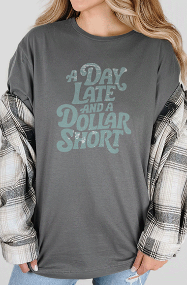T-Shirt Charcoal / S Day Late And A Dollar Short