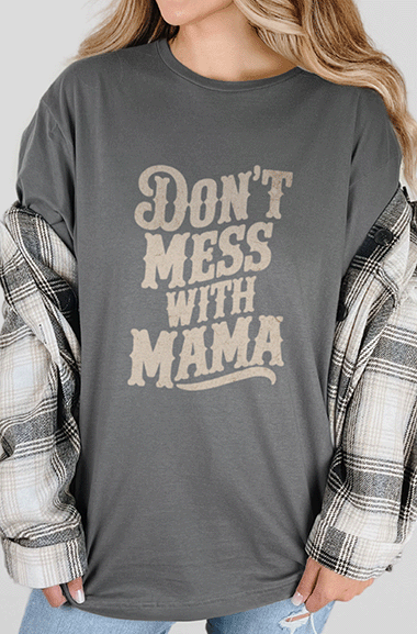 T-Shirt Charcoal / S Don't Mess with Mama Tee