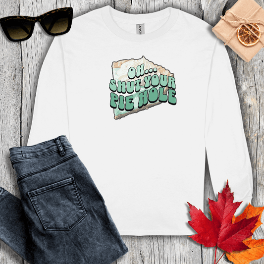 Long-sleeve S / White Shut Your Pie Hole Long Sleeve Tee