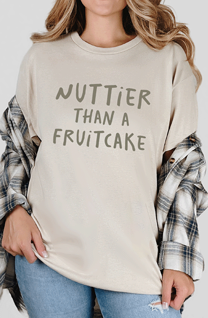 T-Shirt Sand / S Nuttier Than A Fruitcake Tee