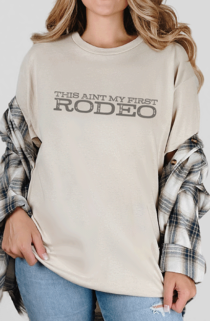 T-Shirt Sand / S This ain't my first Rodeo Tee