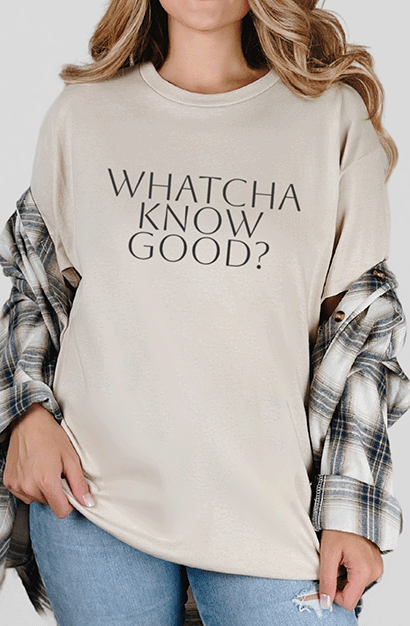 T-Shirt Sand / S Whatcha Know Good Tee