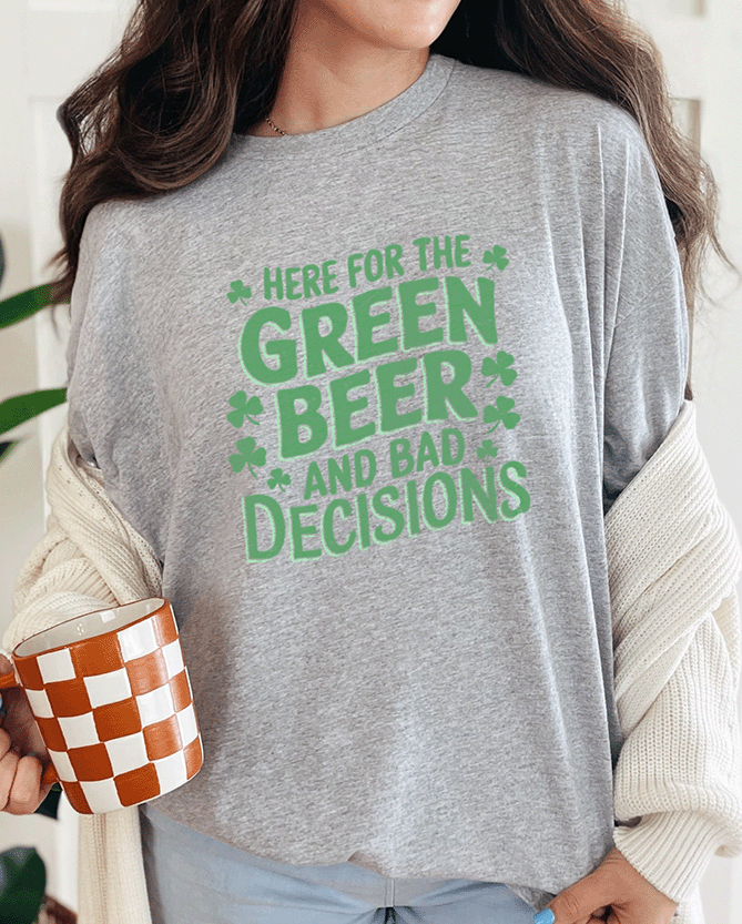 T-Shirt Sport Grey / S Here for the Green Beer and Bad Descisions Tee