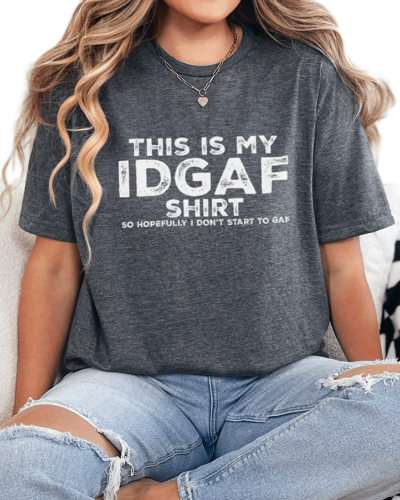 T-Shirt Dark Heather / S IDGAF - 2 Tee