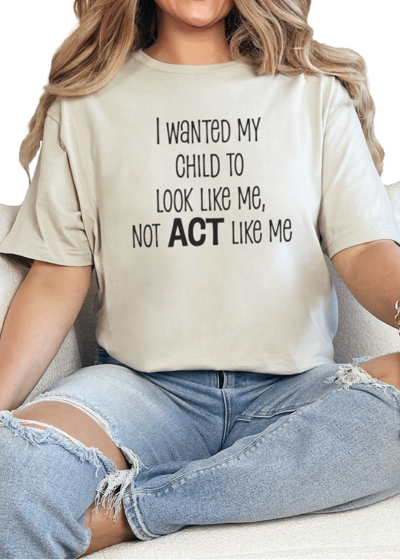 T-Shirt Sand / S Act Like Tee