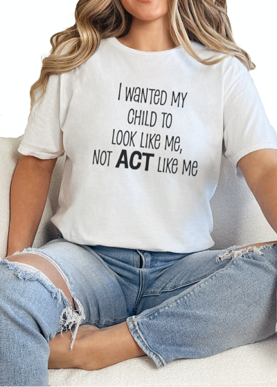 T-Shirt White / S Act Like Tee