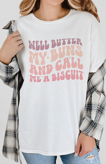 T-Shirt White / S Butter My Buns And Call Me A Biscuit Tee