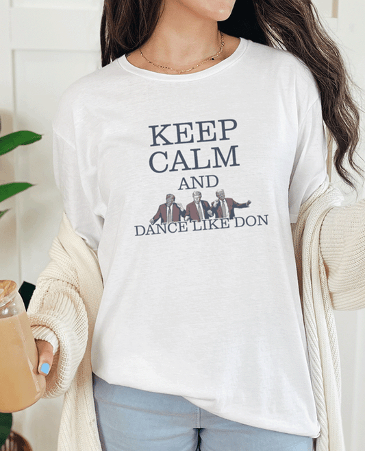 T-Shirt White / S Keep Calm And Dance Like Don Tee